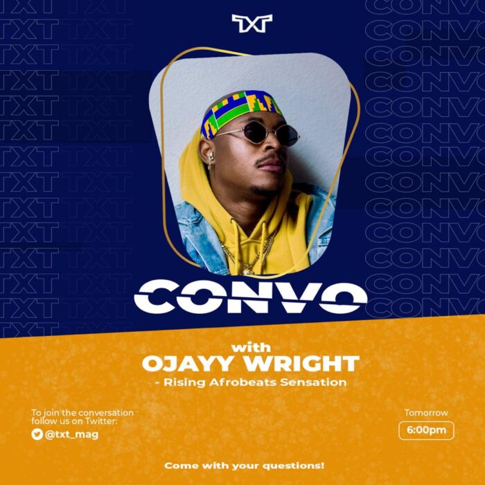 #TXTConvo with Ojayy Wright