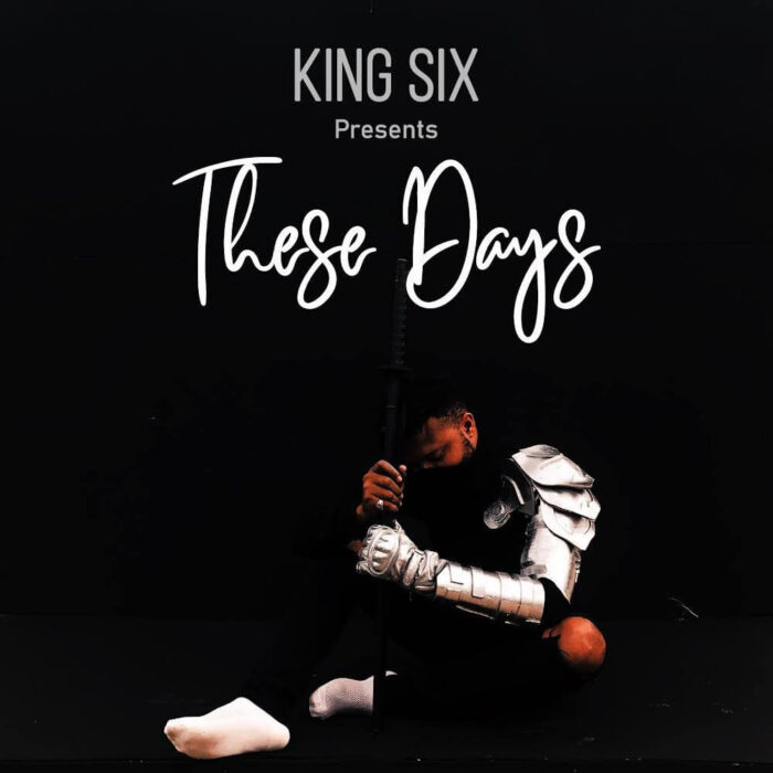 “King Six Presents: These Days”