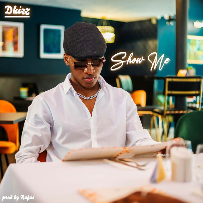 Dkizz Drops New Single, “Show Me”