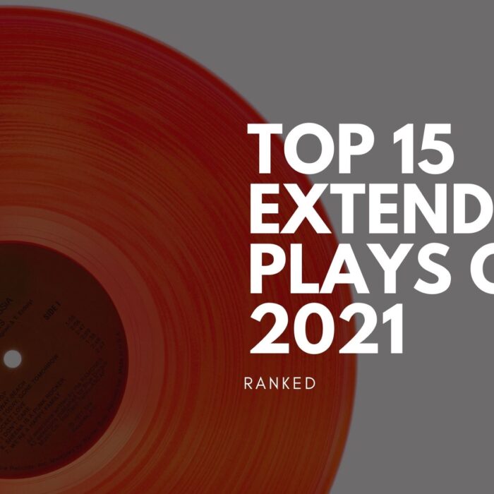 TOP EXTENDED PLAYS OF 2021 [RANKED]