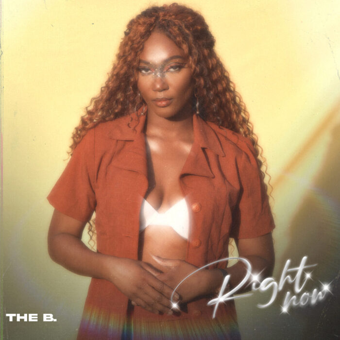 The B Releases Her Debut EP; “Right Now”